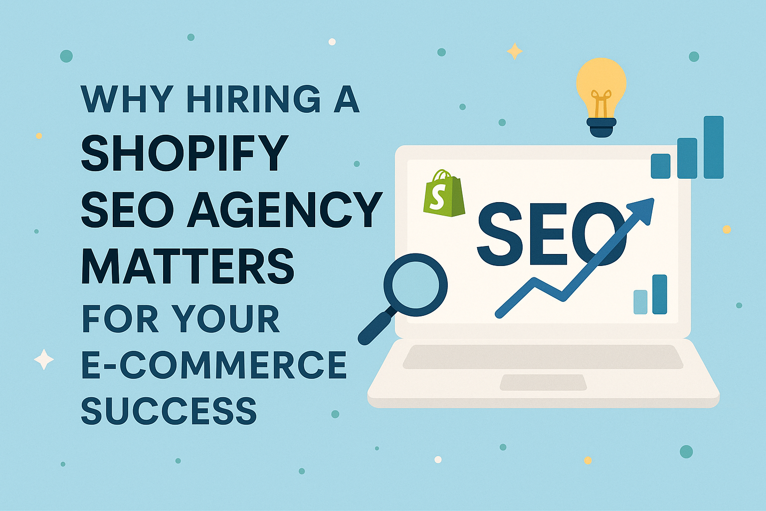 Why Hiring a Shopify SEO Agency Matters for Your E-Commerce Success Shopify SEO agency