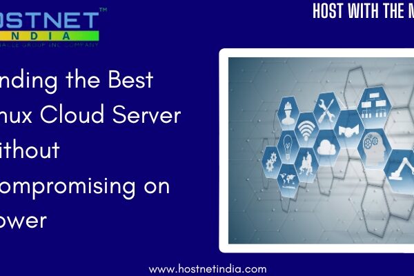 Finding the Best Linux Cloud Server without Compromising on Power Linux Cloud Server
