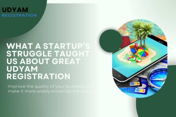 7 Secrets Your Competitor’s MSME Registration Won’t Tell You What a Startup’s Struggle Taught Us About Great Udyam Registration