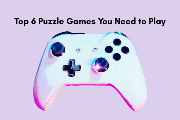 Top 6 Puzzle Games You Need to Play