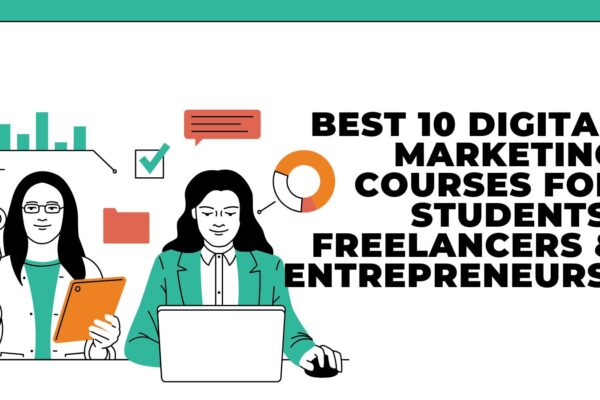 Best 10 Digital Marketing Courses for Students, Freelancers & Entrepreneurs.