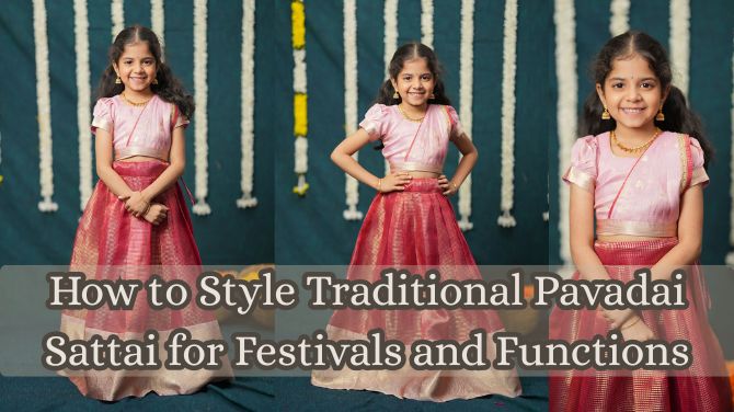 How to Style Traditional Pavadai Sattai for Festivals and Functions